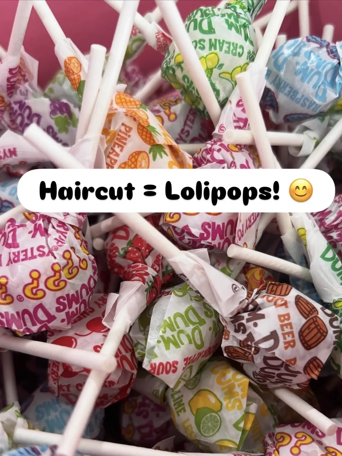 Every haircut ends with a lollipop
